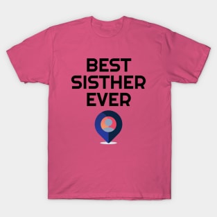 best sister/best sister ever T-Shirt
